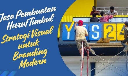 Jasa Pembuatan Huruf Timbul – Strategi Visual untuk Branding Modern