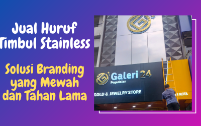 Jual Huruf Timbul Stainless di Medan Solusi Branding yang Mewah dan Tahan Lama