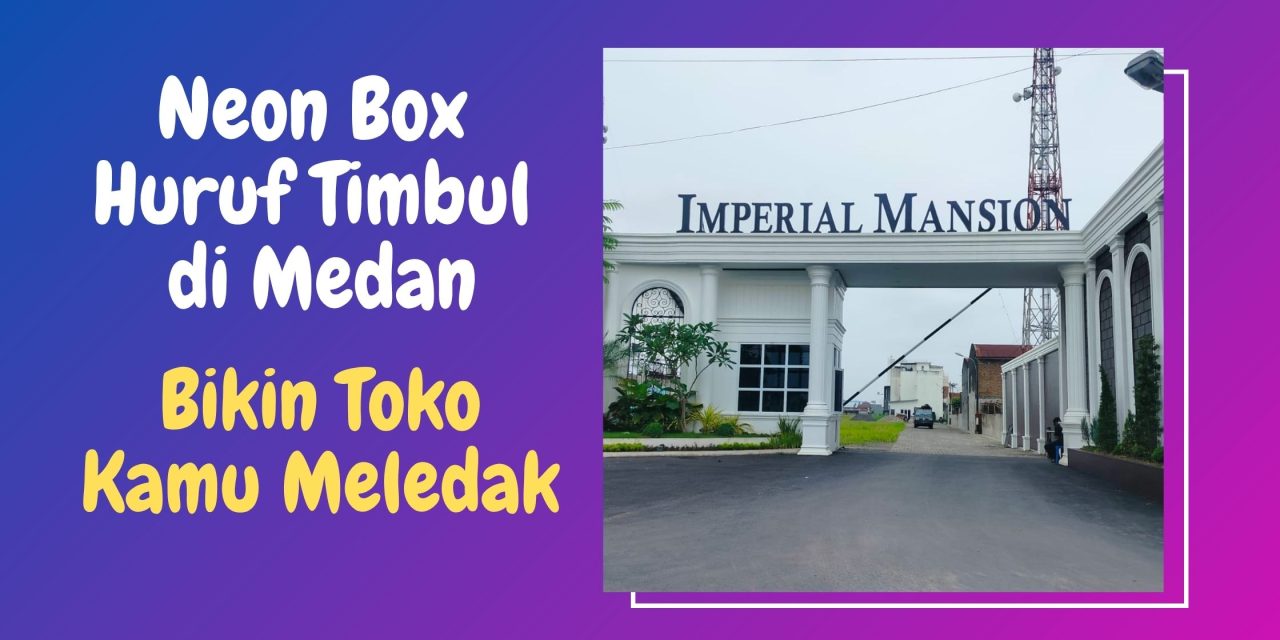 Neon Box Huruf Timbul di Medan