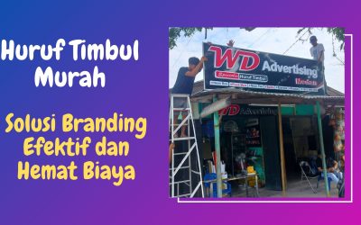 Huruf Timbul Murah – Solusi Branding Efektif dan Hemat Biaya