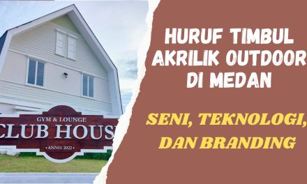 Huruf Timbul Akrilik Outdoor di Medan