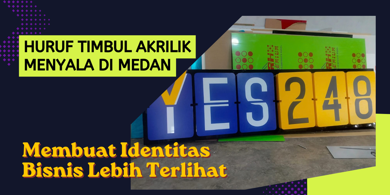 Huruf Timbul Akrilik Menyala di Medan