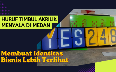 Huruf Timbul Akrilik Menyala di Medan