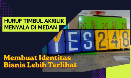 Huruf Timbul Akrilik Menyala di Medan