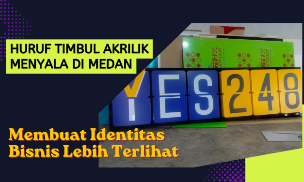Huruf Timbul Akrilik Menyala di Medan