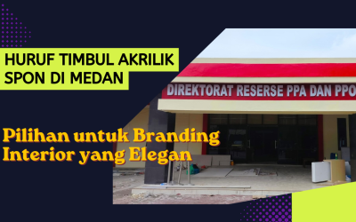 Huruf Timbul Akrilik Spon di Medan