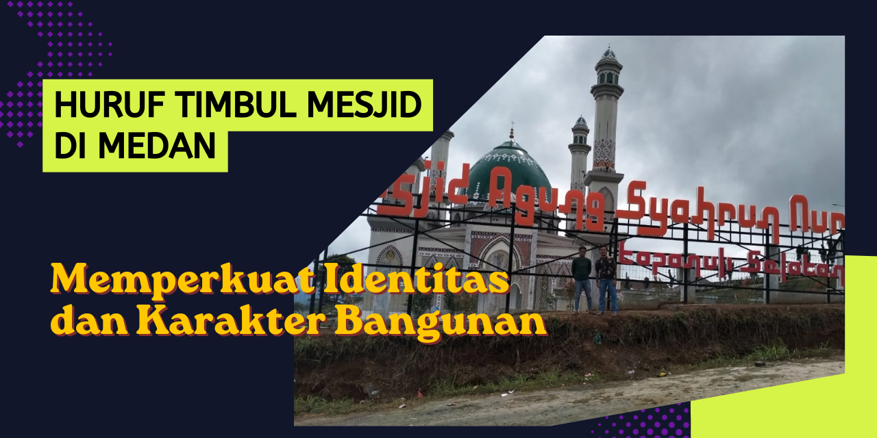 Huruf Timbul Masjid di Medan